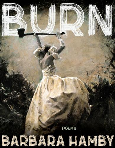 Burn: Poems.