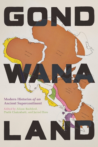 Gondwanaland: Modern Histories of an Ancient Supercontinent.