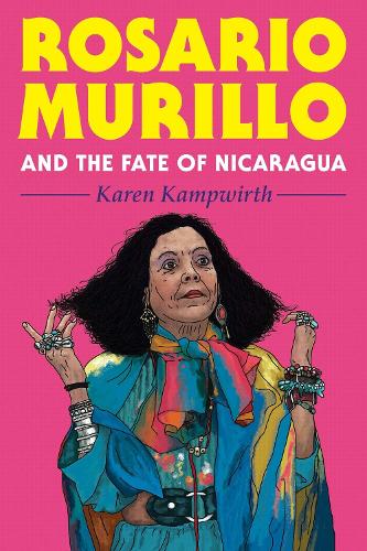 Rosario Murillo and the Fate of Nicaragua.