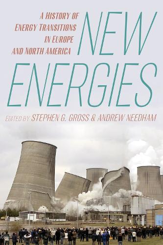 New Energies: A History of Energy Transitions in Europe and North America.