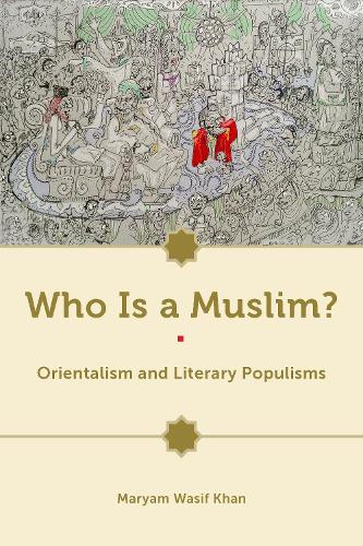 Who Is a Muslim?: Orientalism and Literary Populisms. New edition