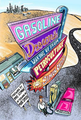 Gasoline Dreams: Waking Up from Petroculture. New edition