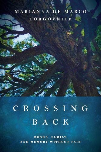 Crossing Back: Books, Family, and Memory Without Pain. New edition