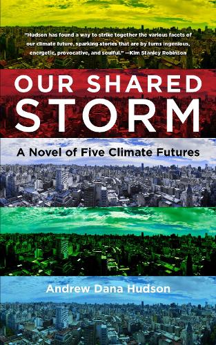 Our Shared Storm: A Novel of Five Climate Futures. New edition