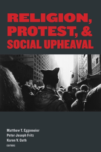 Religion, Protest, and Social Upheaval.