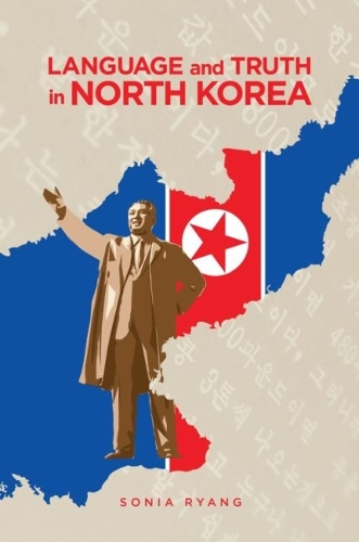 Language and Truth in North Korea.