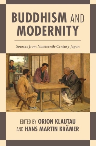 Buddhism and Modernity: Sources from Nineteenth-Century Japan.