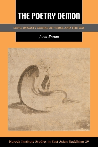 The Poetry Demon: Song-Dynasty Monks on Verse and the Way.