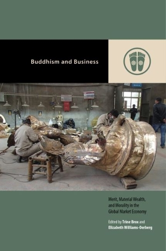 Buddhism and Business: Merit, Material Wealth, and Morality in the Global Market Economy.