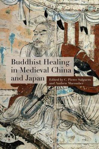 Buddhist Healing in Medieval China and Japan.