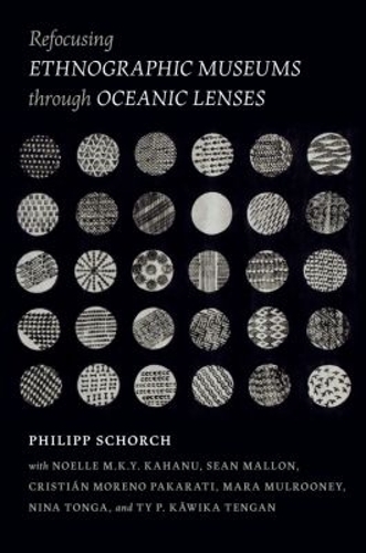 Refocusing Ethnographic Museums Through Oceanic Lenses.