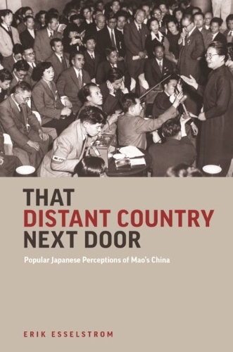 That Distant Country Next Door: Popular Japanese Perceptions of Mao's China.