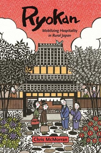 Ryokan: Mobilizing Hospitality in Rural Japan.