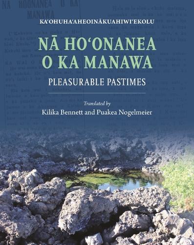 Na Ho?onanea O Ka Manawa: Pleasurable Pastimes.