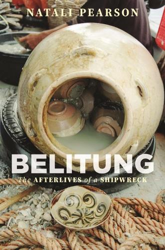 Belitung: The Afterlives of a Shipwreck.