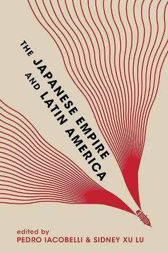 The Japanese Empire and Latin America.