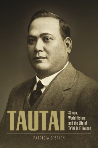Tautai: Samoa, World History, and the Life of Ta'isi O. F. Nelson.