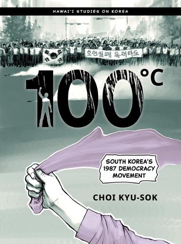 100 degreesC: South Korea's 1987 Democracy Movement.