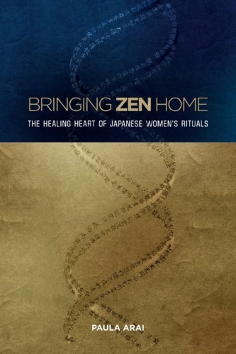 Bringing Zen Home: The Healing Heart  of Japanese Women's Rituals.