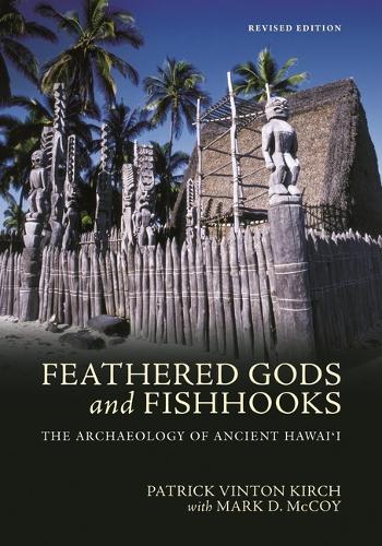 Feathered Gods and Fishhooks: The Archaeology of Ancient Hawai'i. Revised Edition