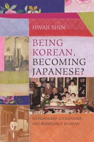 Being Korean, Becoming Japanese?: Nationhood, Citizenship, and Resistance in Japan.