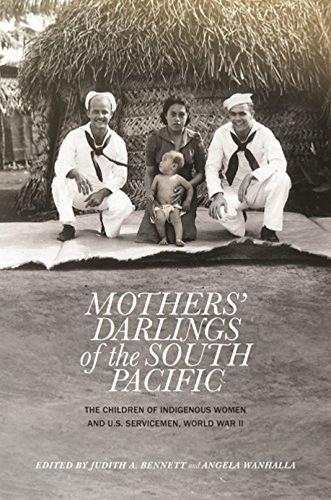 Mothers' Darlings of the South Pacific: The Children of Indigenous Women and U.S. Servicemen, World War II.