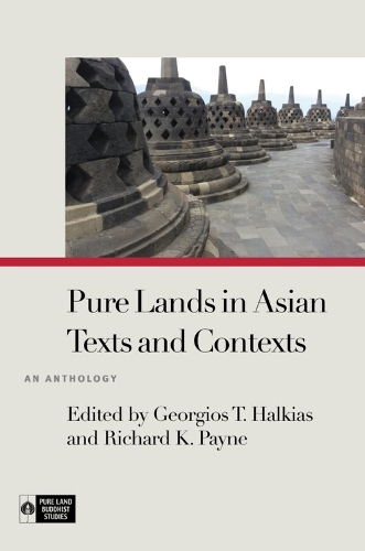 Pure Lands in Asian Texts and Contexts: An Anthology.