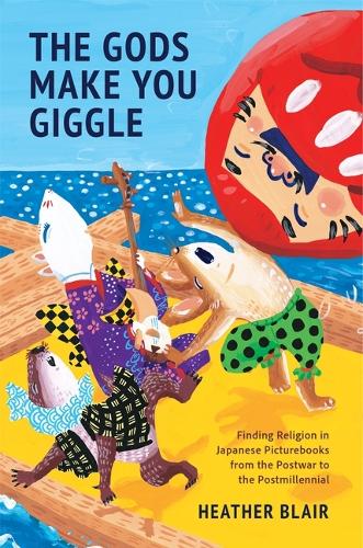 The Gods Make You Giggle: Finding Religion in Japanese Picturebooks from the Postwar to the Postmillennial.