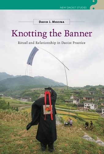 Knotting the Banner: Ritual and Relationship in Daoist Practice.