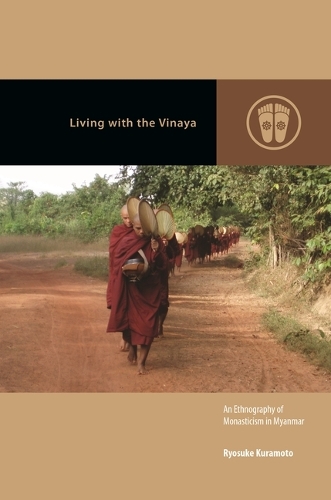 Living with the Vinaya: An Ethnography of Monasticism in Myanmar.