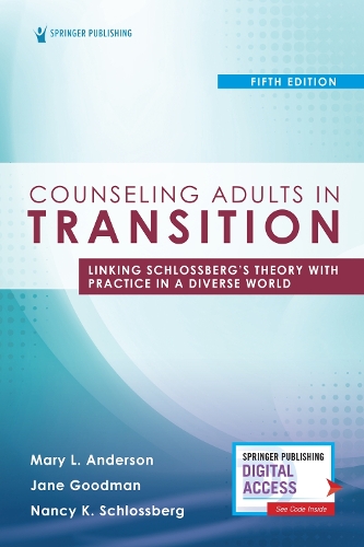 Counseling Adults in Transition, Fifth Edition: Linking Schlossberg's Theory with Practice in a Diverse World. 5th New edition