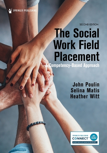 The Social Work Field Placement: A Competency-Based Approach. 2nd New edition