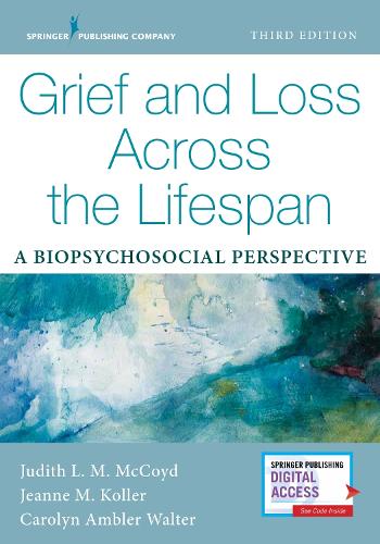 Grief and Loss Across the Lifespan: A Biopsychosocial Perspective. 3rd New edition