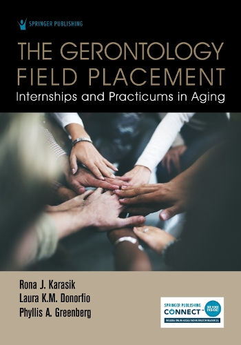 The Gerontology Field Placement: Internships and Practicums in Aging.