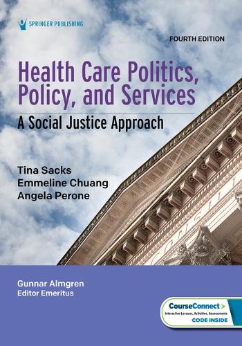 Health Care Politics, Policy, and Services: A Social Justice Approach. 4th New edition