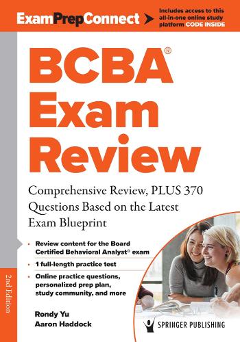 BCBA (R) Exam Review: Comprehensive Review, PLUS 370 Questions Based on the Latest Exam Blueprint. 2nd New edition