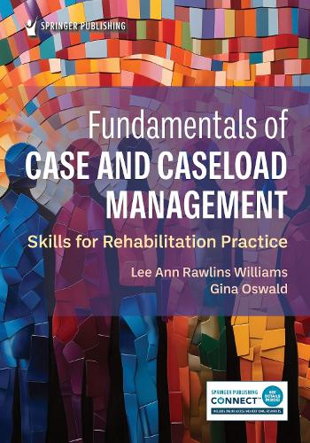Fundamentals of Case and Caseload Management: Skills for Rehabilitation Practice.