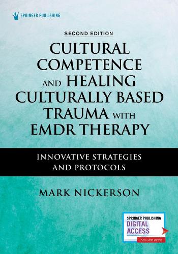 Cultural Competence and Healing Culturally Based Trauma with EMDR Therapy: Innovative Strategies and Protocols. 2nd New edition
