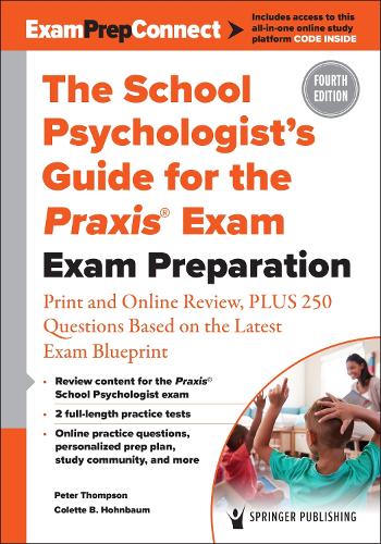 The School Psychologist's Guide for the Praxis (R) Exam: Exam Preparation - Print and Online Review, Plus 370 Questions Based on the Latest Exam Blueprint. 4th New edition