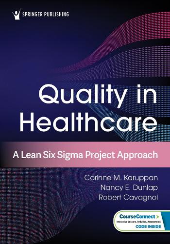 Quality in Healthcare: A Lean Six Sigma Project Approach.
