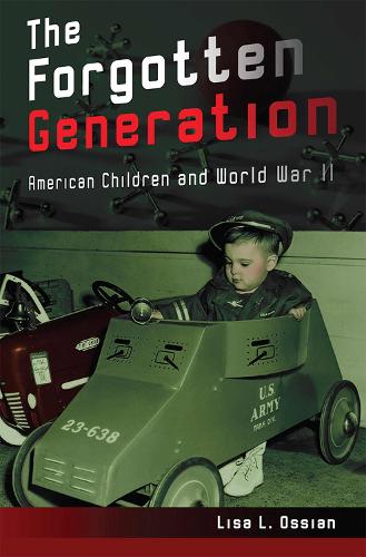The Forgotten Generation: American Children and World War II.