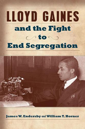 Lloyd Gaines and the Fight to End Segregation.