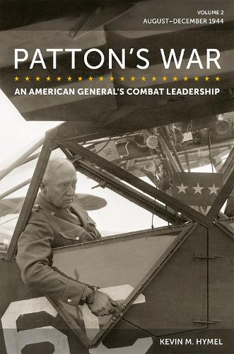 Patton's War, Volume 2: An American General's Combat Leadership: August-December 1944.