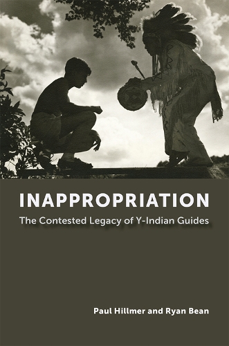 Inappropriation: The Contested Legacy of Y-Indian Guides.