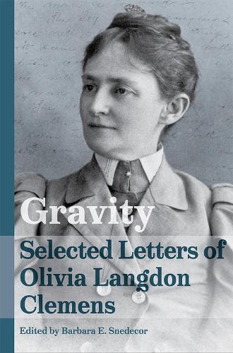 Gravity: Selected Letters of Olivia Langdon Clemens.