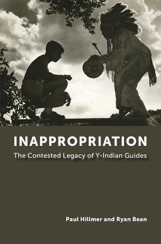 Inappropriation: The Contested Legacy of Y-Indian Guides.
