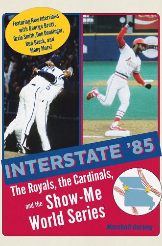 Interstate '85: The Royals, The Cardinals, and the Show-Me World Series.