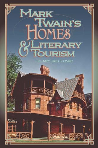 Mark Twain's Homes and Literary Tourism: Volume 1.