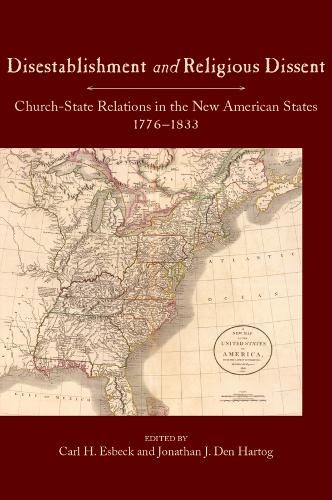 Disestablishment and Religious Dissent: Church-State Relations in the New American States, 1776-1833.