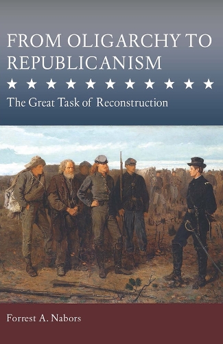 From Oligarchy to Republicanism: The Great Task of Reconstruction.